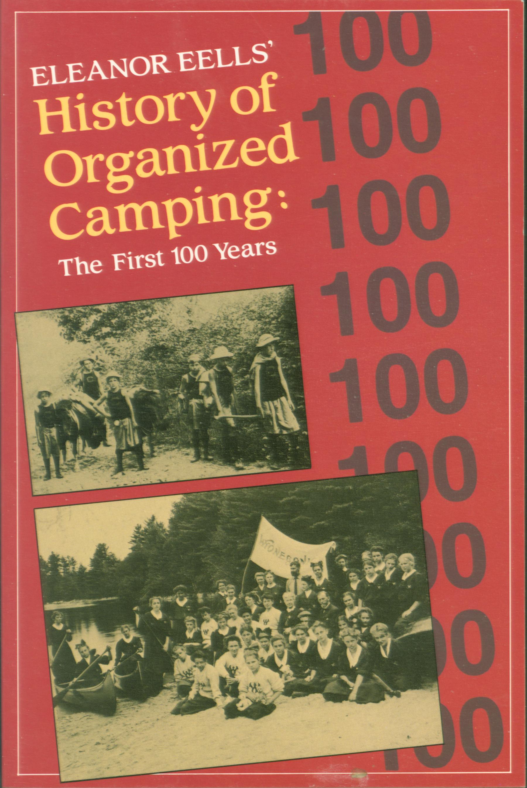 ELEANOR EELLS' HISTORY OF ORGANIZED CAMPING: the first 100 years.